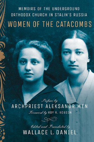 Women Of The Catacombs Memoirs Of The Underground Orthodox Church In Stalins Russia Niu Series In Slavic East European And Eurasian Studies Wallace L Daniel