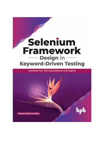 Selenium Framework Design In Keyworddriven Testing Automate Your Test Using Selenium And Appium English Edition Chaubal