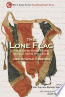 The Lone Flag Memoir Of The British Consul In Macao During World War Ii Royal Asiatic Society Hong Kong Studies Series 1st Edition John Pownall Reeves
