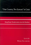One Country Two Systems In Crisis Hong Kongs Transformation Since The Handover 1st Edition Wong Yiuchung
