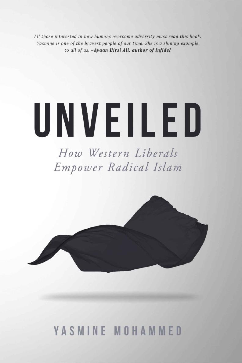 Unveiled How Western Liberals Empower Radical Islam Yasmine Mohammed