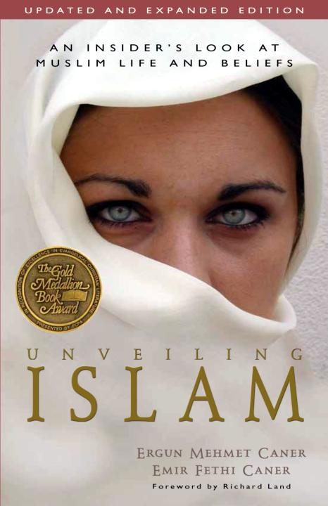 Unveiling Islam An Insiders Look At Muslim Life And Beliefs Ergun Mehmet Caner