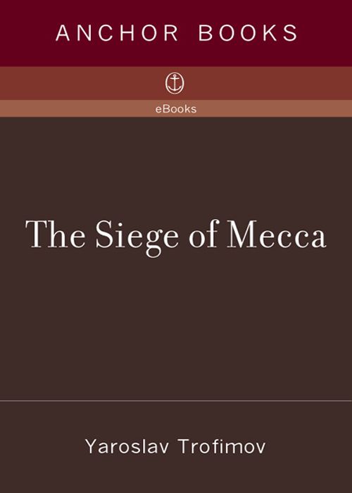 The Siege Of Mecca The 1979 Uprising At Islams Holiest Shrine Reprint Trofimov