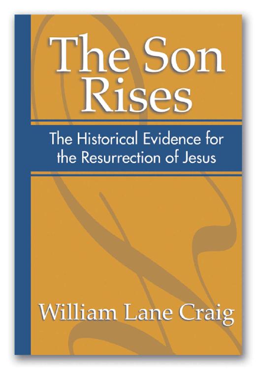 The Son Rises Historical Evidence For The Resurrection Of Jesus William L Craig
