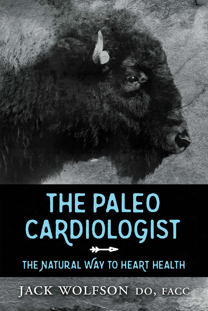 The Paleo Cardiologist The Natural Way To Heart Health Jack Wolfson