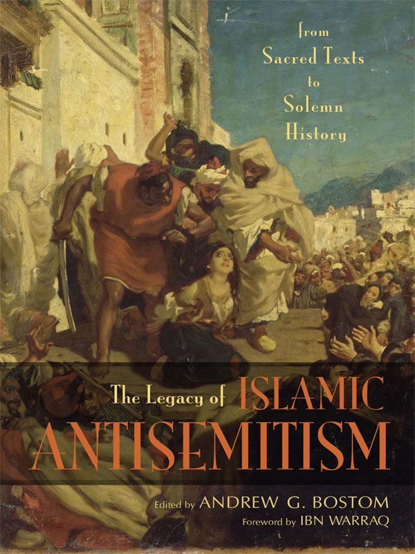 The Legacy Of Islamic Antisemitism From Sacred Texts To Solemn History Unknown