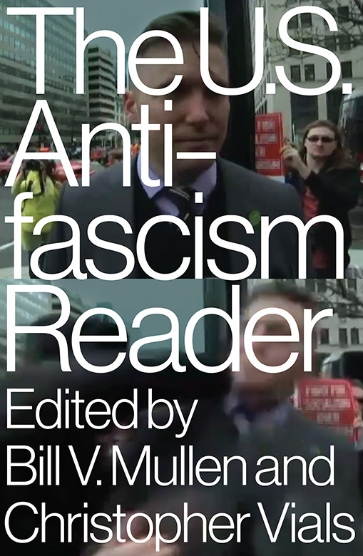 The Us Antifascism Reader Bill V Mullen Christopher Vials Editors