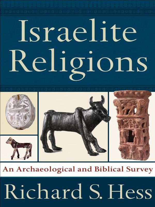 Israelite Religions An Archaeological And Biblical Survey Hess