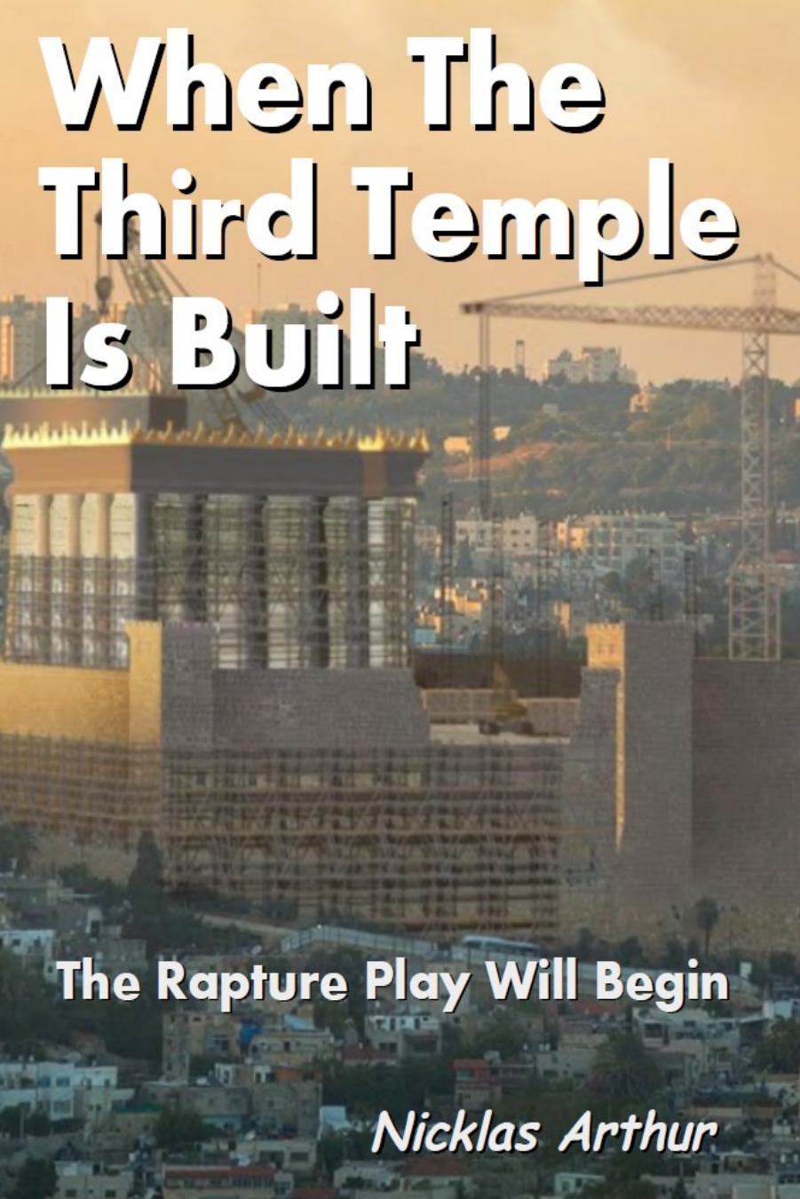 When The Third Temple Is Built Nicklas Arthur