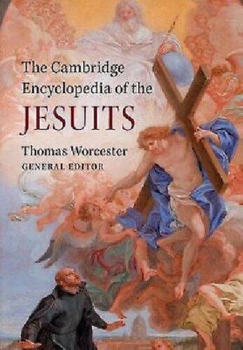 The Cambridge Encyclopedia Of The Jesuits 1st Edition Thomas Worcester Sj Editor