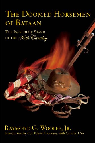 The Doomed Horsemen Of Bataan The Incredible Stand Of The 26th Cavalry Illustrated Raymond G Woolfe Jr
