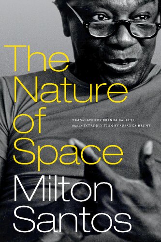 The Nature Of Space Milton Santos Brenda Baletti Susanna Hecht