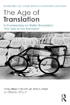 The Age Of Translation A Commentary On Walter Benjamins The Task Of The Translator 1st Edition Antoine Berman