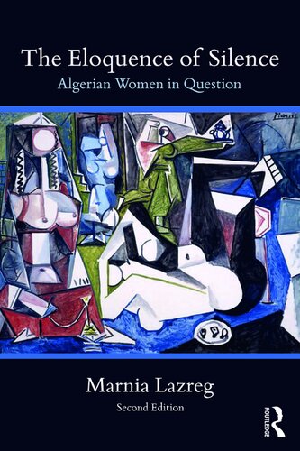 The Eloquence Of Silence Algerian Women In Question 2nd Edition Marnia Lazreg