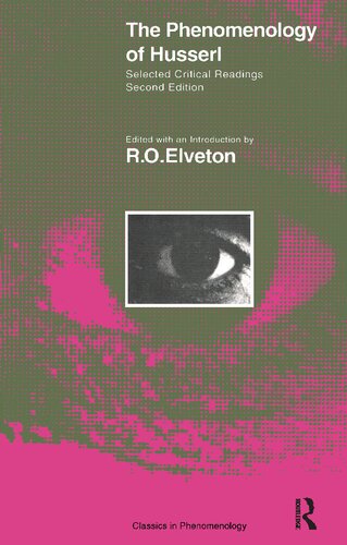 The Phenomenology Of Husserl Selected Critical Readings 1st Edition Ro Elveton Editor