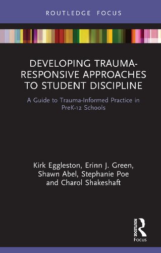 Developing Traumaresponsive Approaches To Student Discipline A Guide To Traumainformed Practice In Prek12 Schools 1st Edition Kirk Eggleston