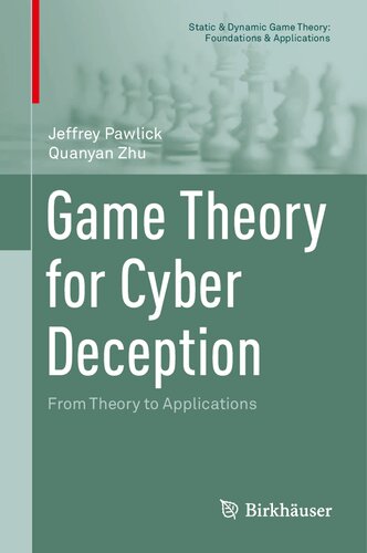 Game Theory For Cyber Deception From Theory To Applications 1st Edition Jeffrey Pawlick