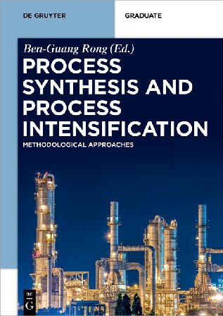 Process Synthesis And Process Intensification Methodological Approaches Benguang Rong Editor