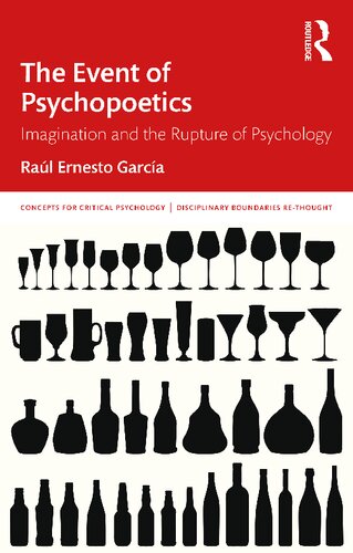 The Event Of Psychopoetics Imagination And The Rupture Of Psychology 1st Edition Ral Ernesto Garca