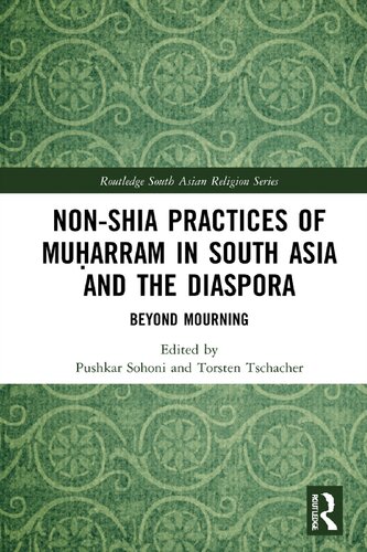 Nonshia Practices Of Muarram In South Asia And The Diaspora Beyond Mourning Pushkar Sohoni Editor