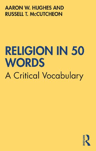 Religion In 50 Words A Critical Vocabulary 1st Edition Aaron W Hughes