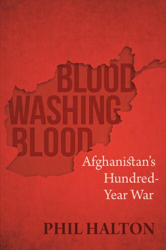 Blood Washing Blood Afghanistans Hundredyear War Phil Halton