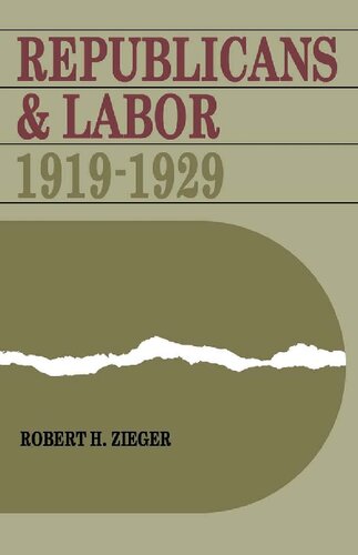 Republicans And Labor 19191929 Robert H Zieger