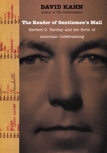 The Reader Of Gentlemens Mail Herbert O Yardley And The Birth Of American Codebreaking David Kahn