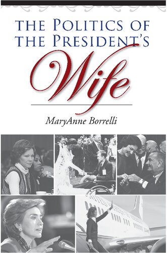 The Politics Of The Presidents Wife Maryanne Borrelli