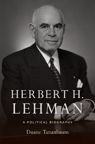 Herbert H Lehman A Political Biography Duane Tananbaum