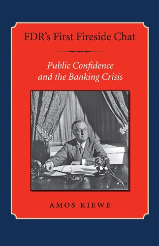 Fdrs First Fireside Chat Public Confidence And The Banking Crisis Amos Kiewe