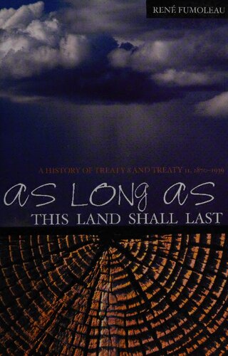 As Long As This Land Shall Last A History Of Treaty 8 And Treaty 11 18701939 Revised Ren Fumoleau