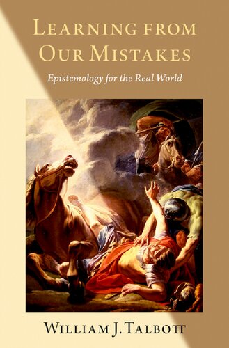 Learning From Our Mistakes Epistemology For The Real World William J Talbott