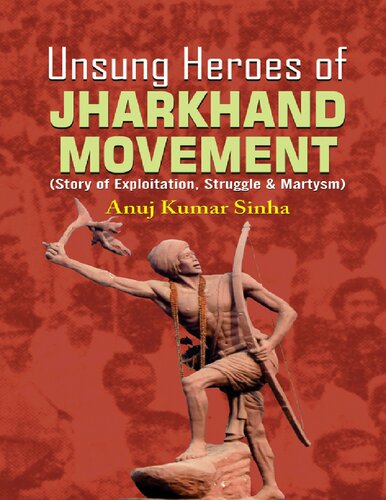 Unsung Heroes Of Jharkhand Movement Story Of Exploitation Struggle Martysm Anuj Kumar Sinha
