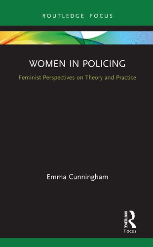 Women In Policing Feminist Perspectives On Theory And Practice 1st Edition Emma Cunningham