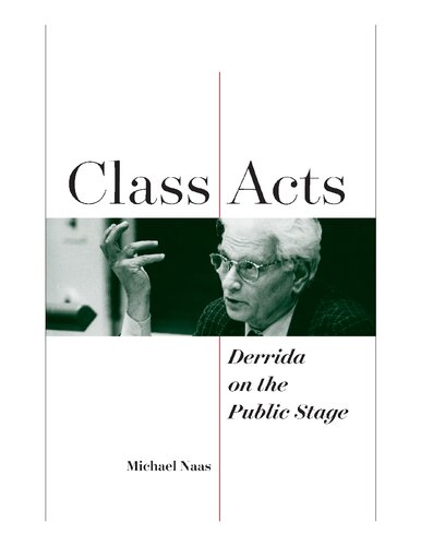 Class Acts Derrida On The Public Stage 1st Edition Michael Naas