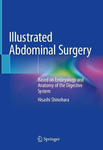 Illustrated Abdominal Surgery Based On Embryology And Anatomy Of The Digestive System 1st Ed 2020 Hisashi Shinohara