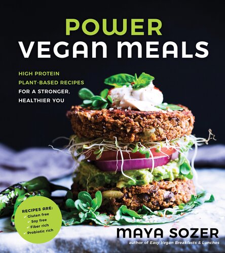 Power Vegan Meals Highprotein Plantbased Recipes For A Stronger Healthier You Maya Sozer