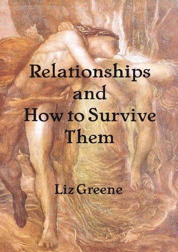 Relationships And How To Survive Them 10 Liz Greene