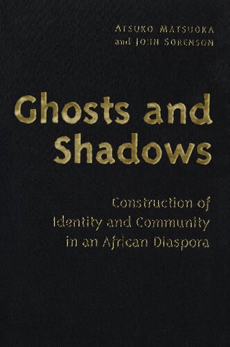 Ghosts And Shadows Construction Of Identity And Community In An African Diaspora Illustrated Atsuko Matsuoka