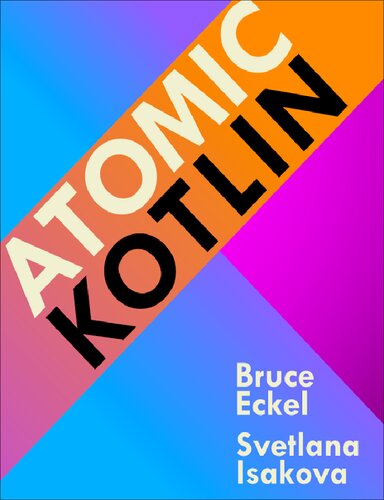 Atomic Kotlin Bruce Eckel Svetlana Isakova