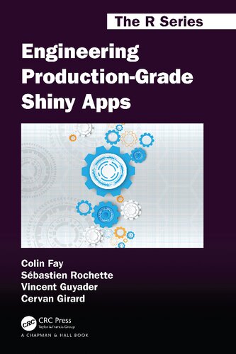 Engineering Productiongrade Shiny Apps 1st Edition Colin Fay Sbastien Rochette Vincent Guyader Cervan Girard