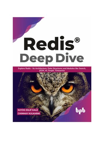 Redis Deep Dive Explore Redis Its Architecture Data Structures And Modules Like Search Json Ai Graph Timeseries English Edition Suyog Dilip Kale