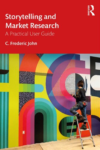Storytelling And Market Research A Practical User Guide 1st Edition C Frederic John