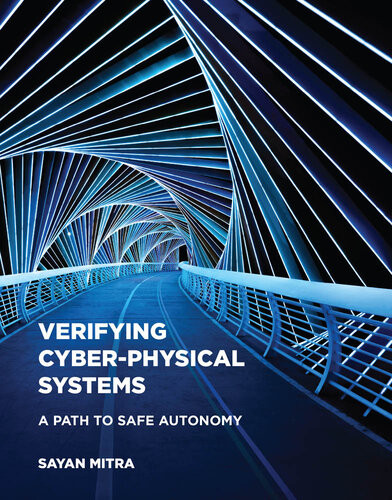 Verifying Cyberphysical Systems A Path To Safe Autonomy Cyber Physical Systems Series Sayan Mitra