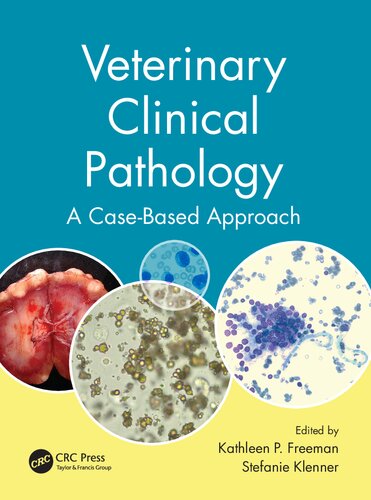 Veterinary Clinical Pathology A Casebased Approach Veterinary Selfassessment Color Review 1st Edition Kathleen P Freeman Editor