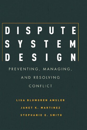 Dispute System Design Preventing Managing And Resolving Conflict Lisa Blomgren Amsler