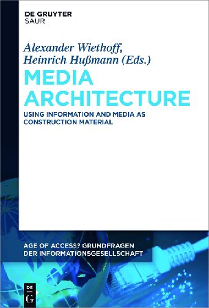 Media Architecture Using Information And Media As Construction Material Alexander Wiethoff Heinrich Hussmann