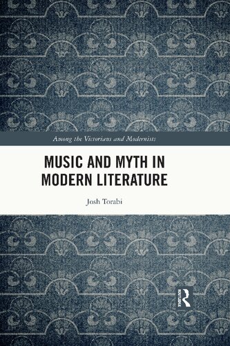 Music And Myth In Modern Literature 1st Edition Josh Torabi