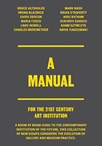 A Manual For The 21st Century Art Institution Bruce Altshuler